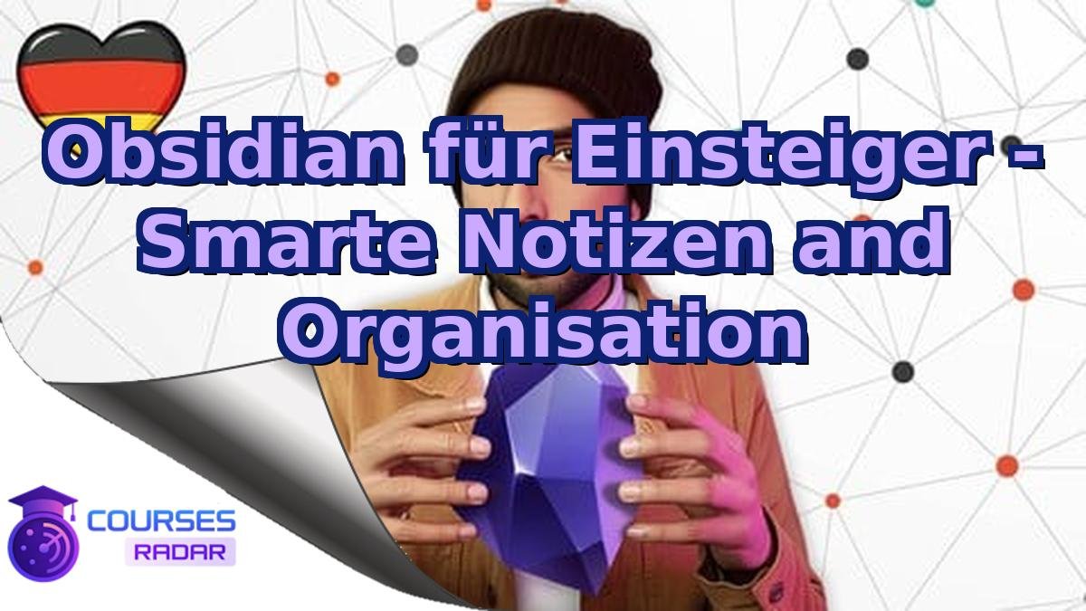 Obsidian für Einsteiger - Smarte Notizen and Organisation