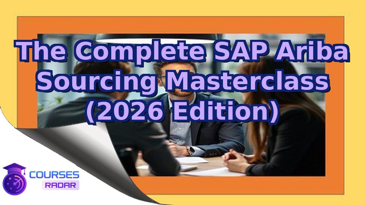 The Complete SAP Ariba Sourcing Masterclass (2026 Edition)