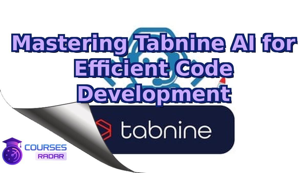 Mastering Tabnine AI for Efficient Code Development