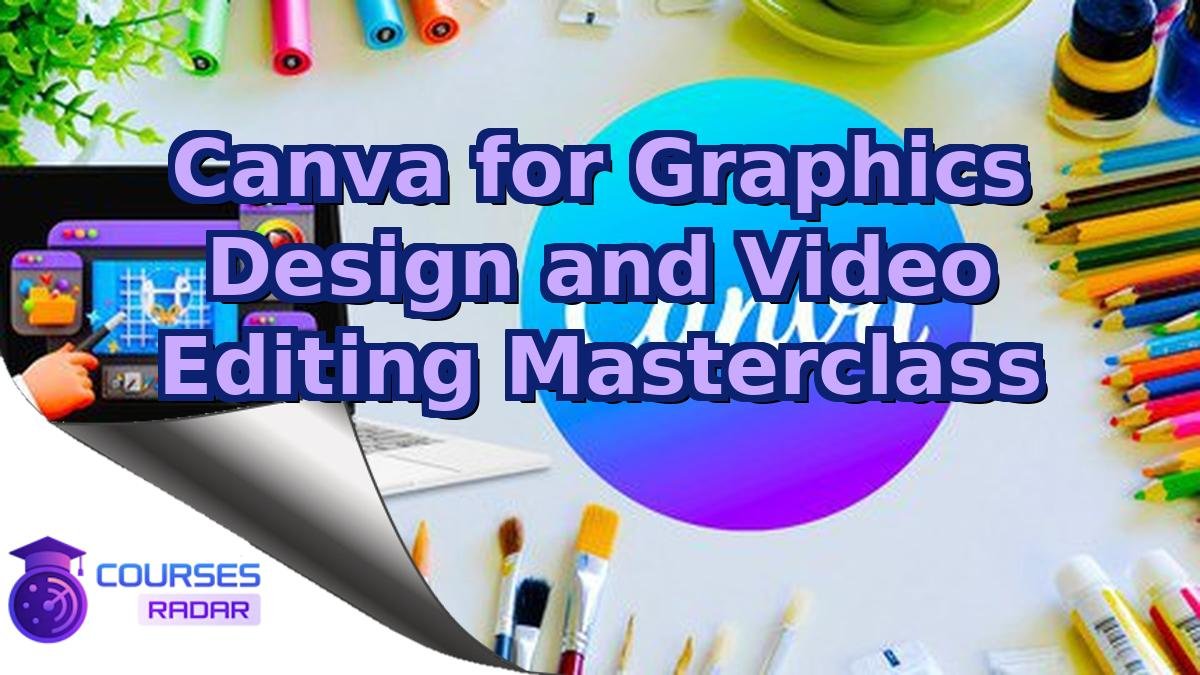 Canva for Graphics Design and Video Editing Masterclass