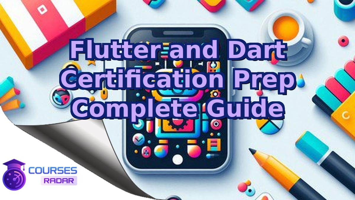Flutter and Dart Certification Prep Complete Guide