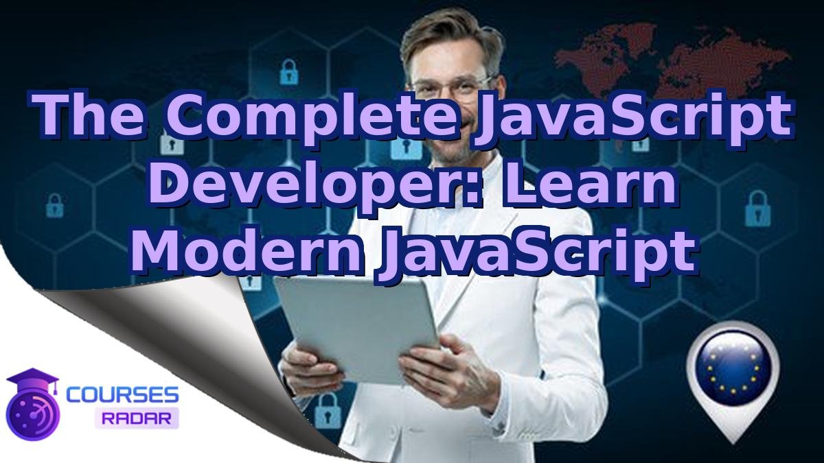 The Complete JavaScript Developer: Learn Modern JavaScript