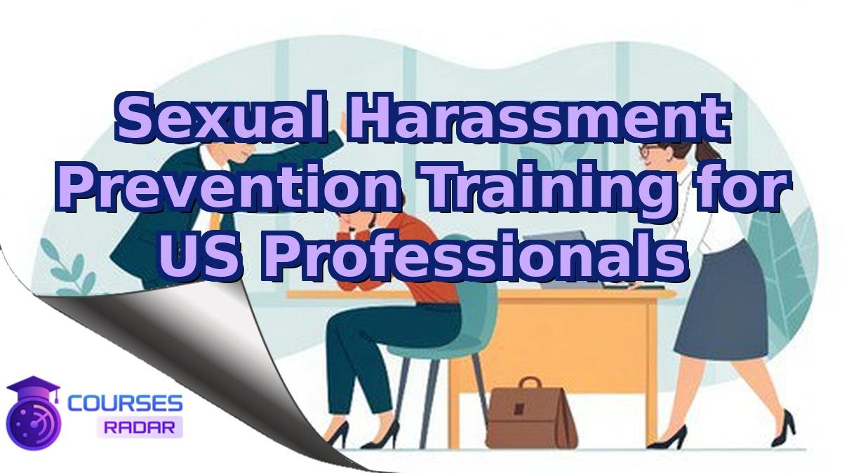Sexual Harassment Prevention Training for US Professionals