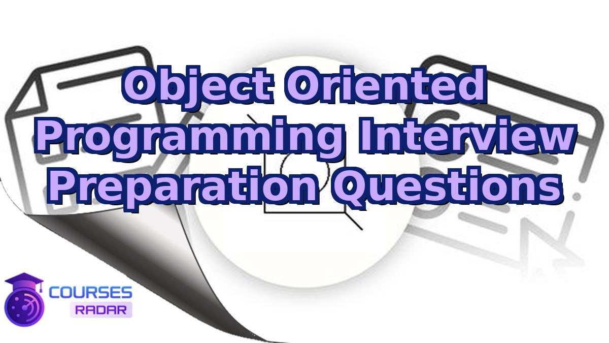 Object Oriented Programming Interview Preparation Questions