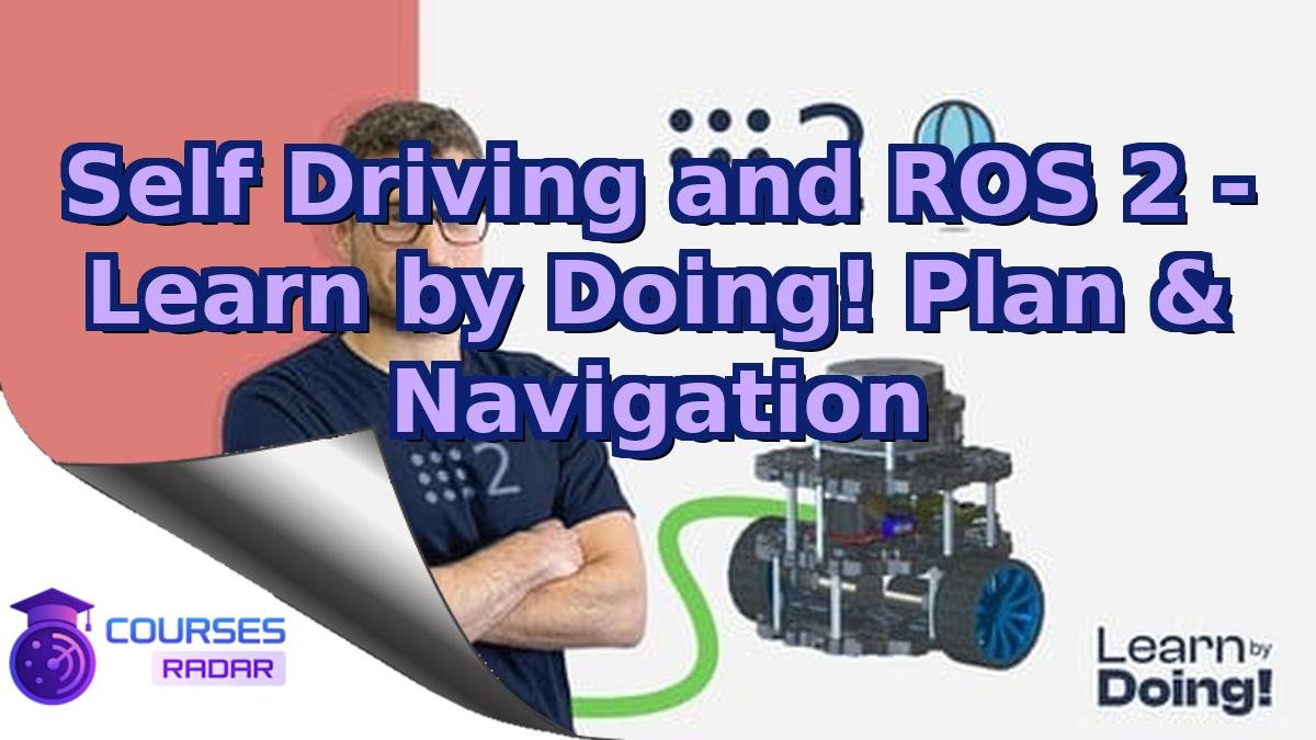 Self Driving and ROS 2 - Learn by Doing! Plan & Navigation