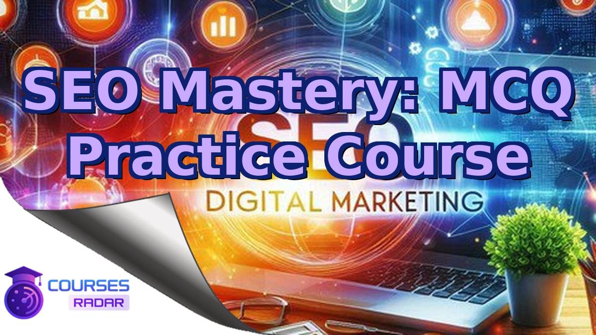 SEO Mastery: MCQ Practice Course