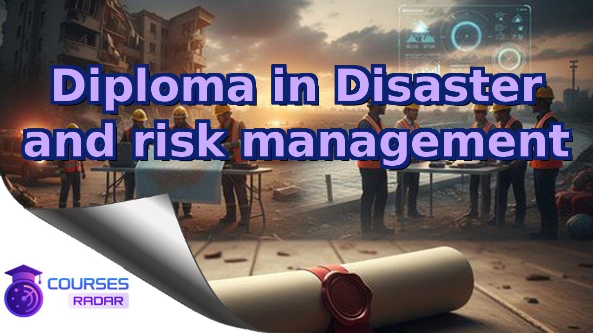 Diploma in Disaster and risk management