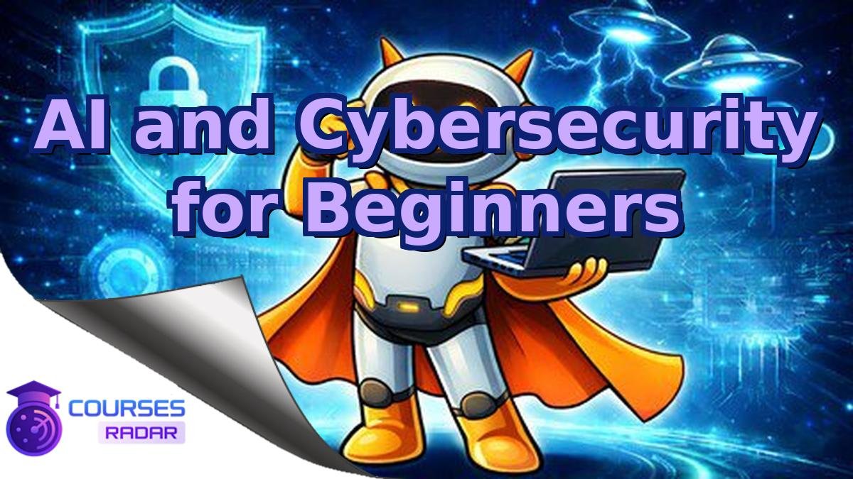 AI and Cybersecurity for Beginners