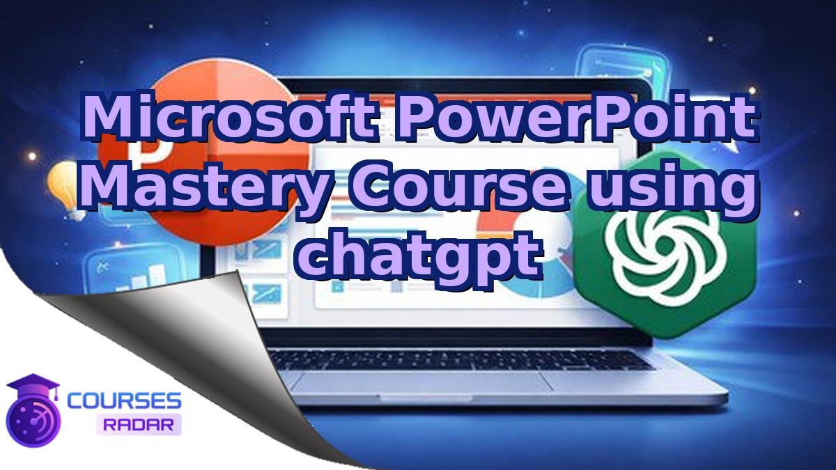 Microsoft PowerPoint Mastery Course using chatgpt