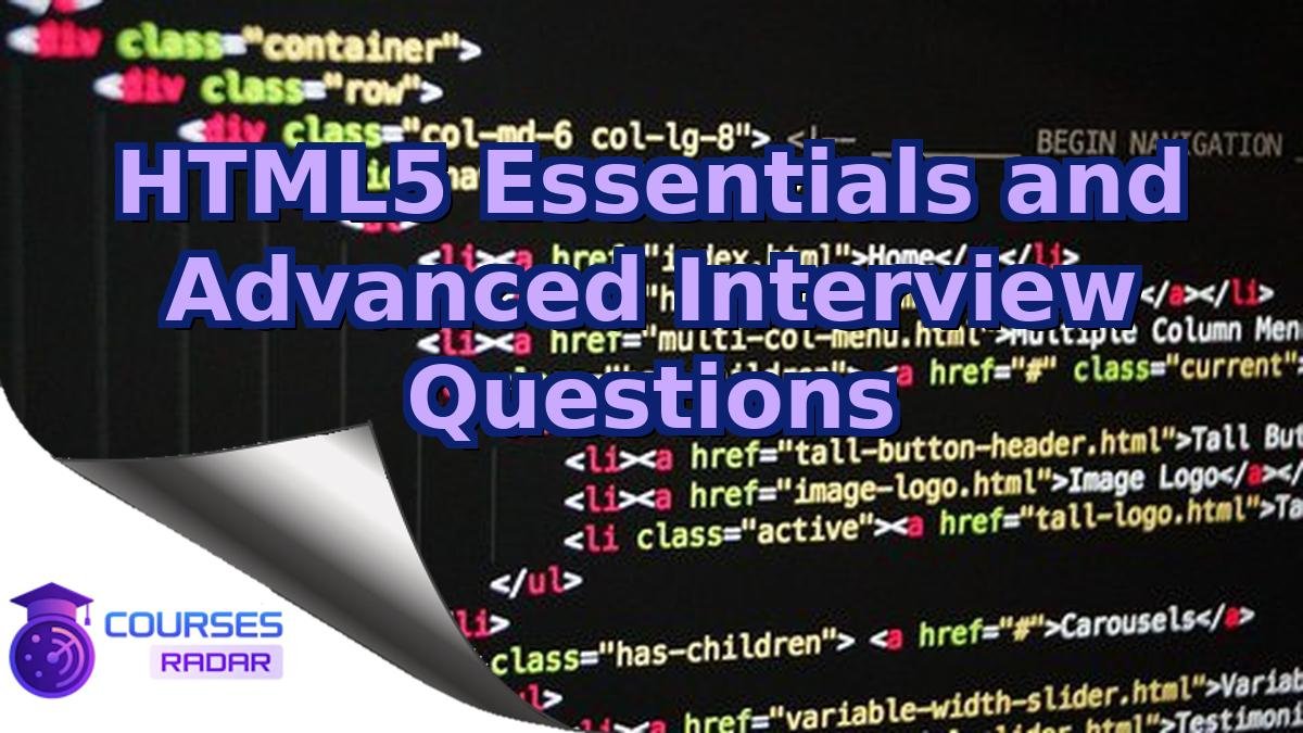 HTML5 Essentials and Advanced Interview Questions