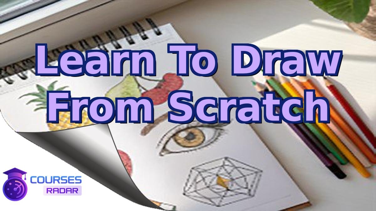 Learn To Draw From Scratch