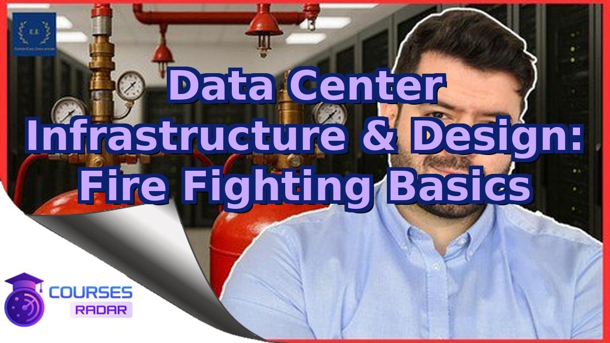 Data Center Infrastructure & Design: Fire Fighting Basics