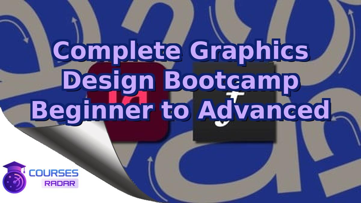 Complete Graphics Design Bootcamp Beginner to Advanced