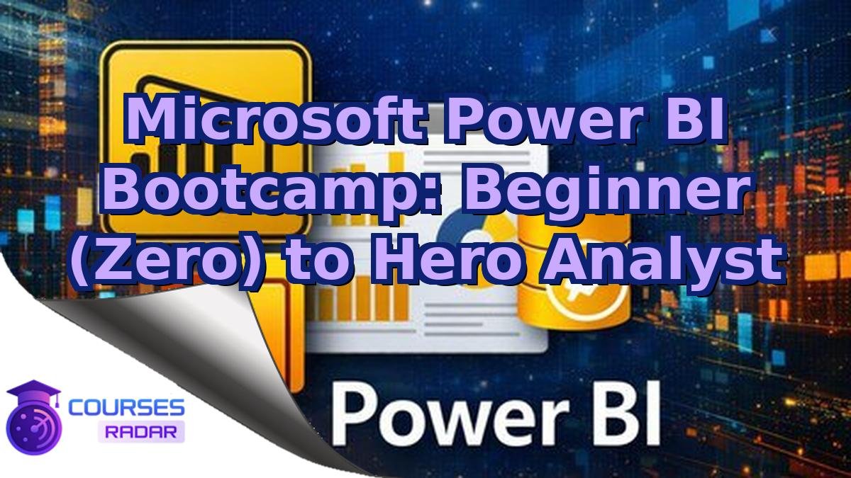 Microsoft Power BI Bootcamp: Beginner (Zero) to Hero Analyst