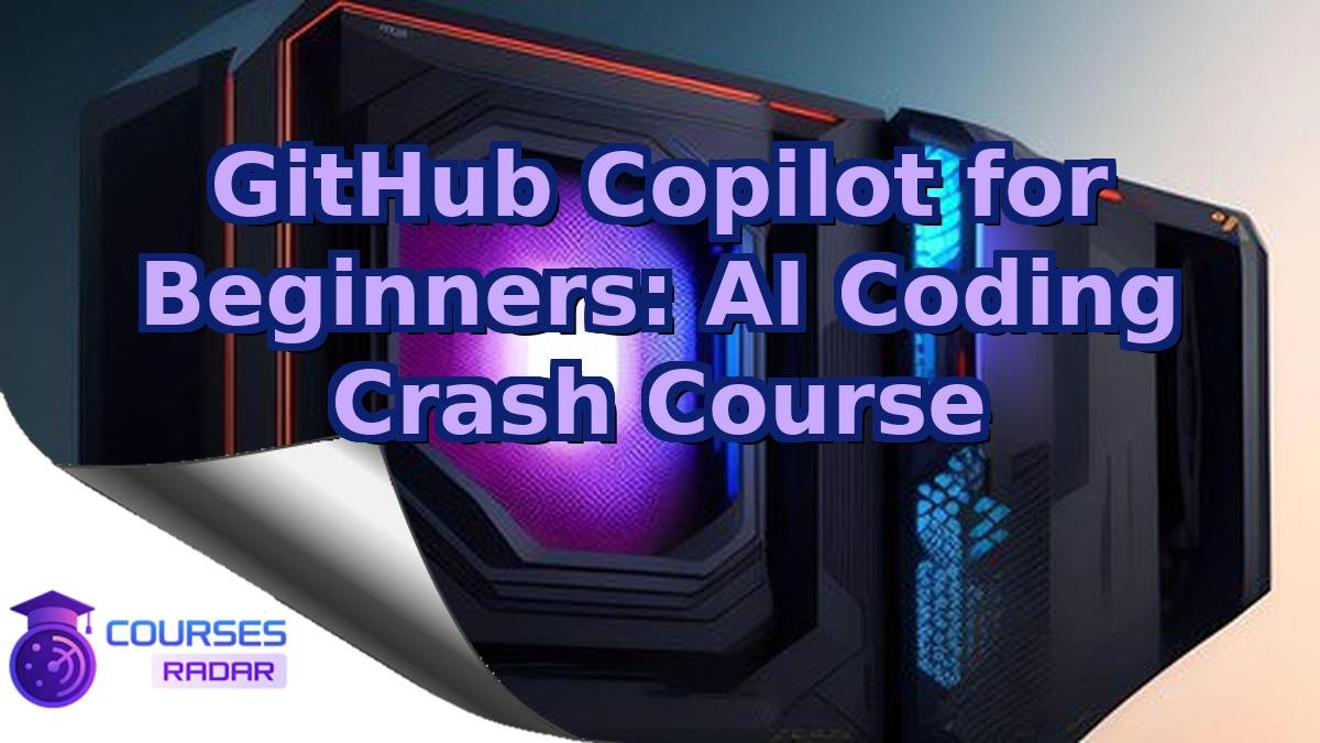GitHub Copilot for Beginners: AI Coding Crash Course
