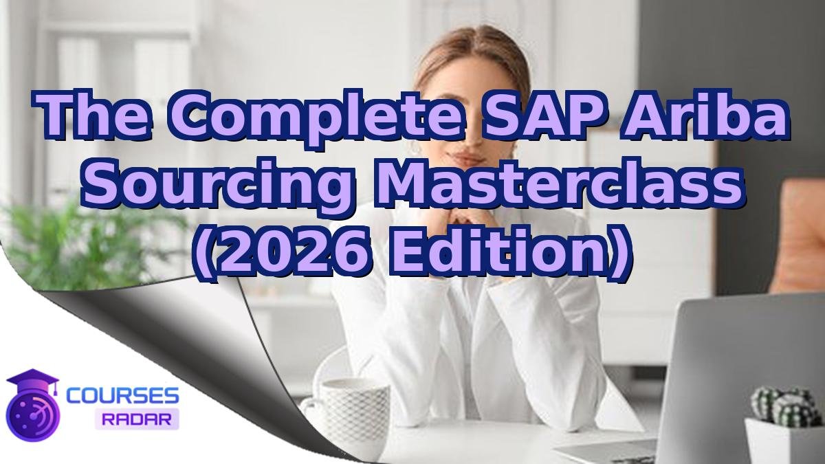 The Complete SAP Ariba Sourcing Masterclass (2026 Edition)