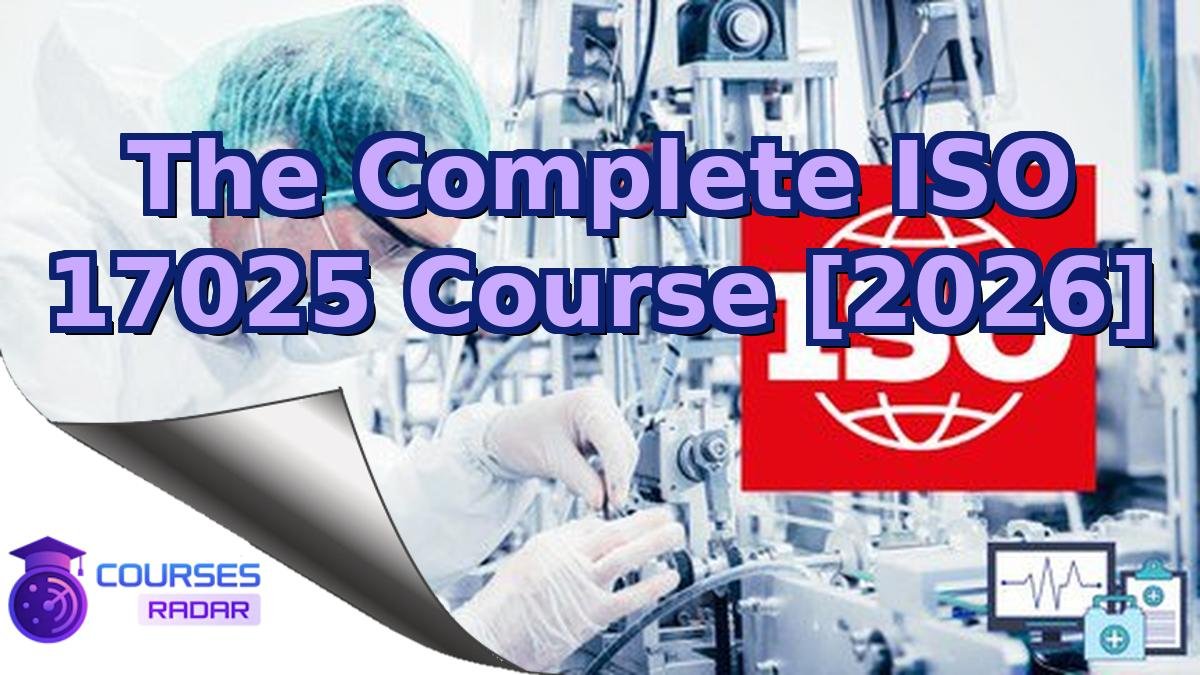 The Complete ISO 17025 Course [2026]