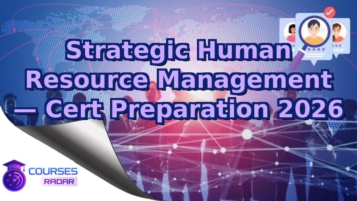 Strategic Human Resource Management — Cert Preparation 2026