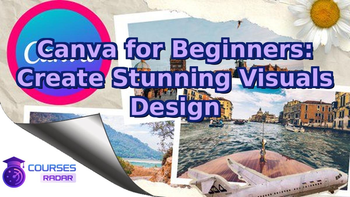 Canva for Beginners: Create Stunning Visuals Design