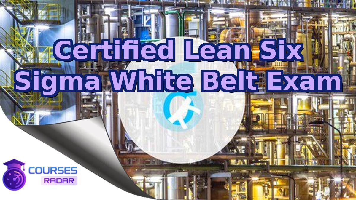 Certified Lean Six Sigma White Belt Exam