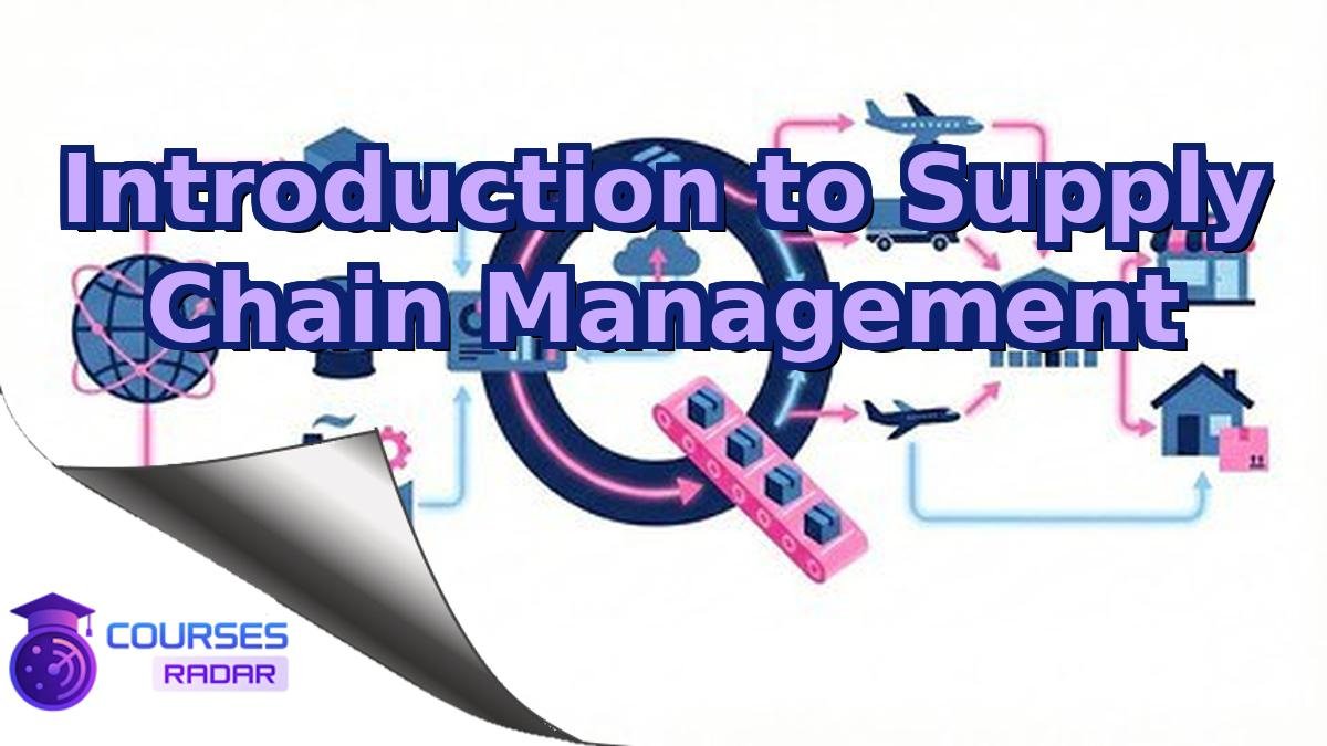 Introduction to Supply Chain Management