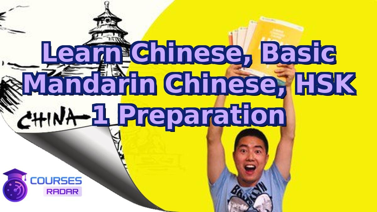 Learn Chinese, Basic Mandarin Chinese, HSK 1 Preparation