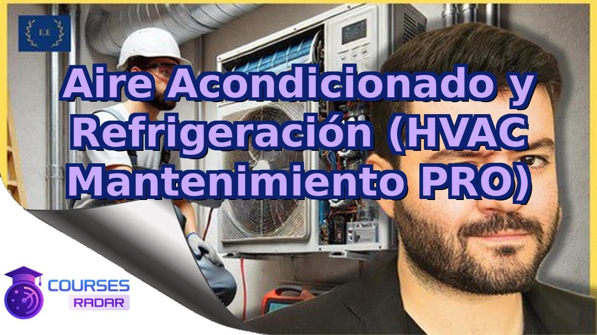Aire Acondicionado y Refrigeración (HVAC Mantenimiento PRO)