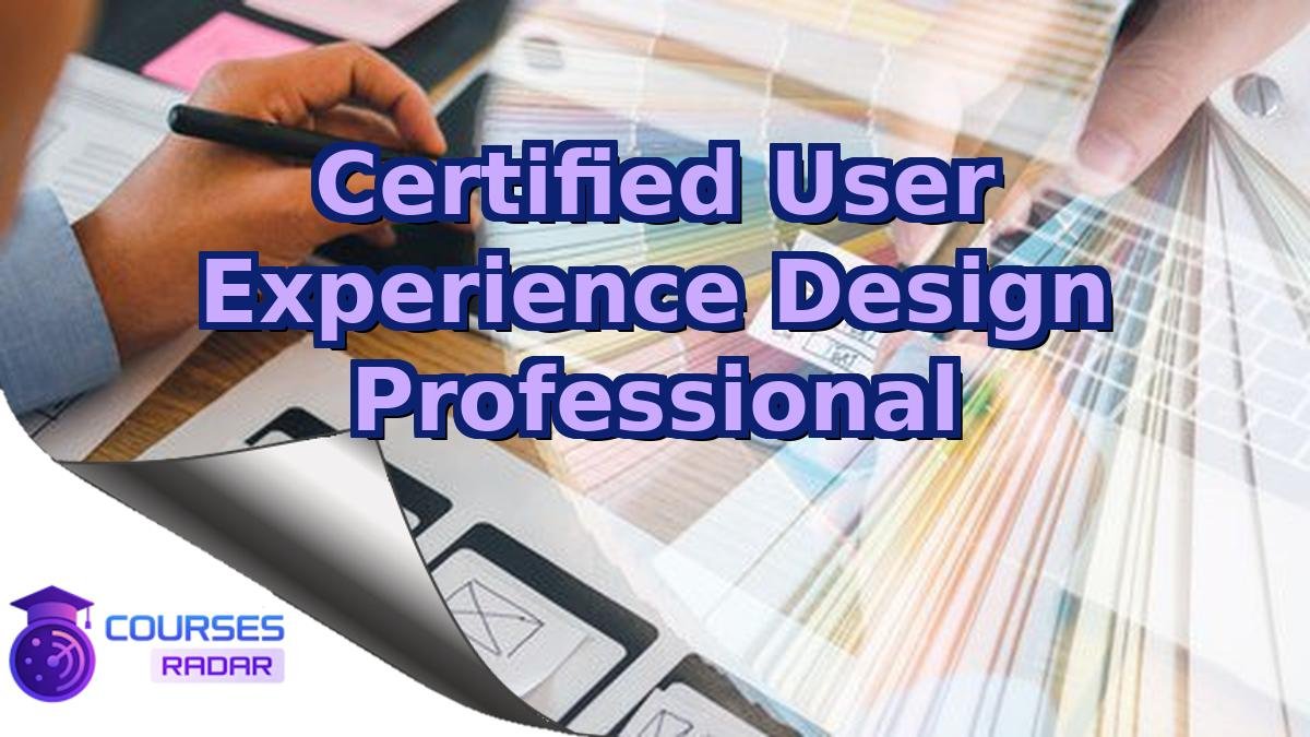 Certified User Experience Design Professional