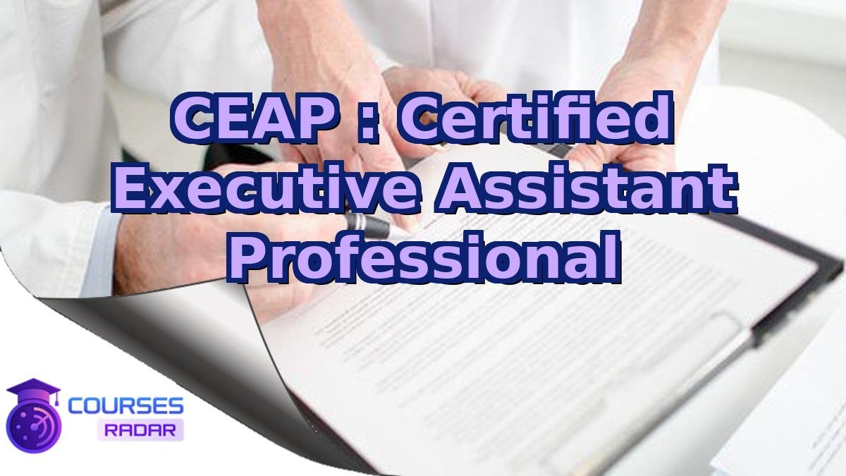 CEAP : Certified Executive Assistant Professional