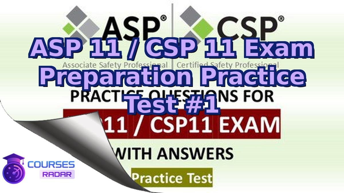 ASP 11 / CSP 11 Exam Preparation Practice Test #1