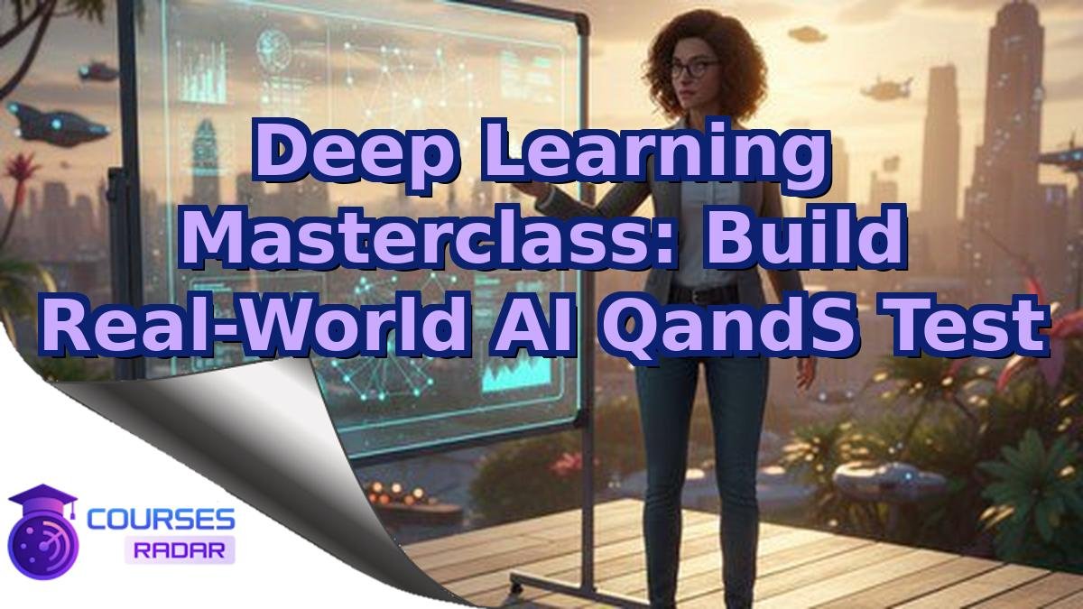 Deep Learning Masterclass: Build Real-World AI QandS Test