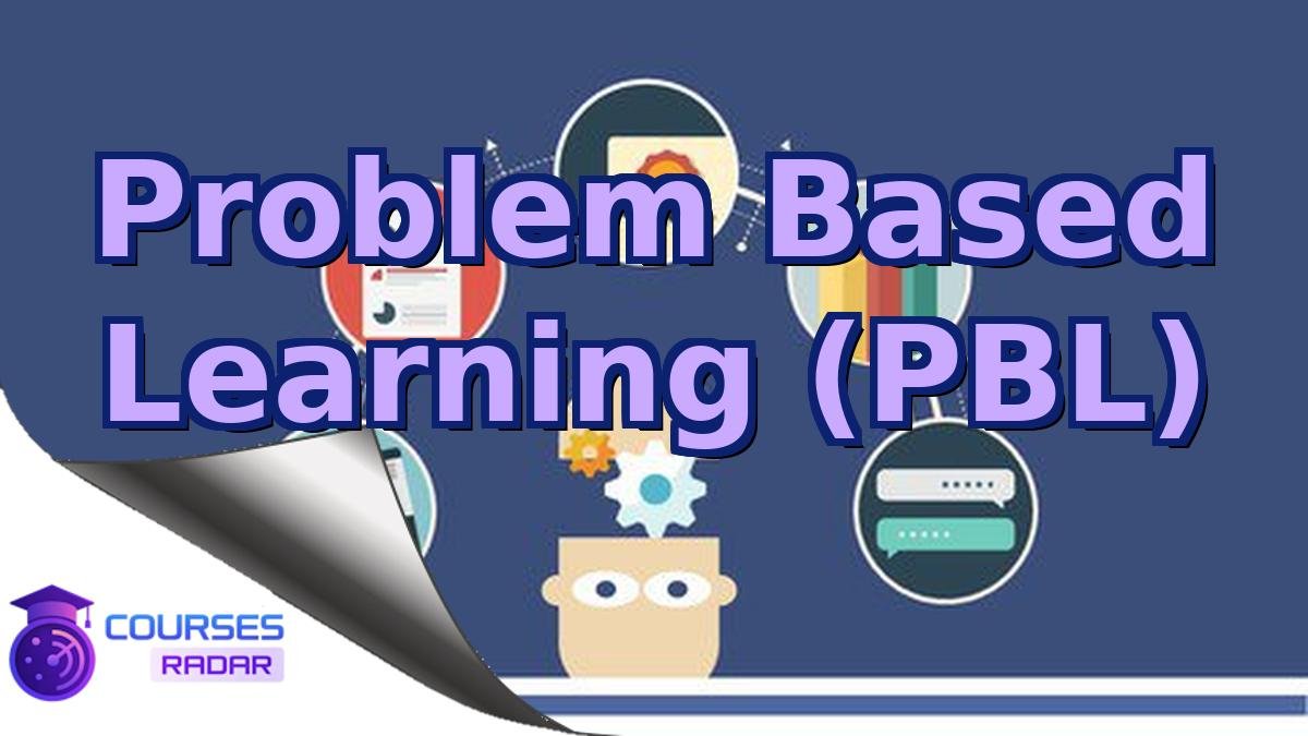 Problem Based Learning (PBL)