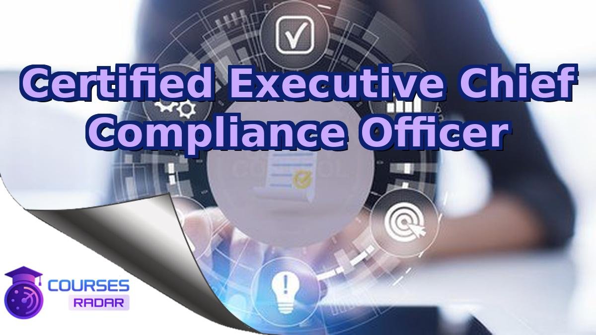 Certified Executive Chief Compliance Officer