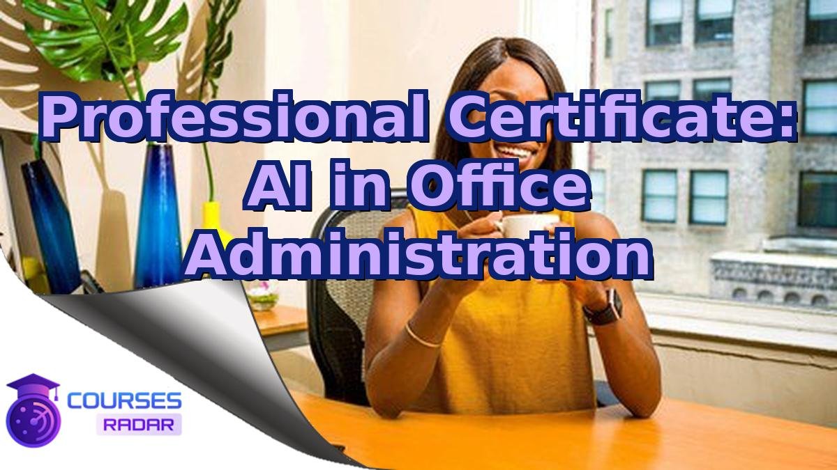 Professional Certificate: AI in Office Administration