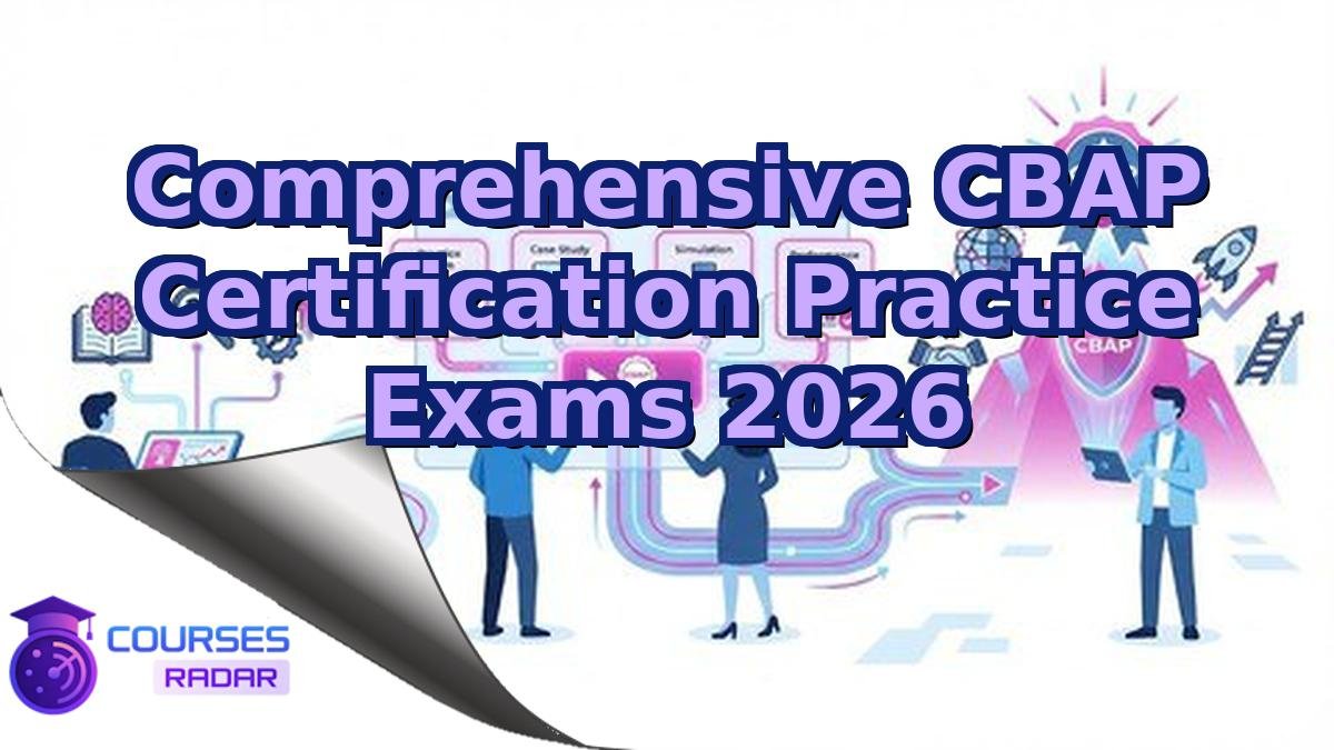 Comprehensive CBAP Certification Practice Exams 2026