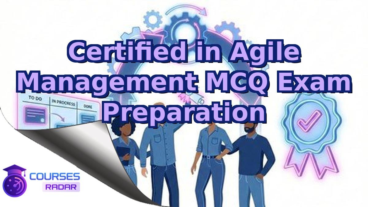 Certified in Agile Management MCQ Exam Preparation