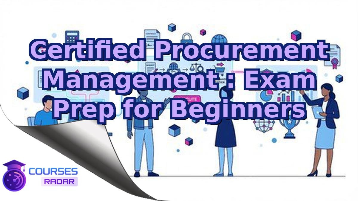 Certified Procurement Management : Exam Prep for Beginners