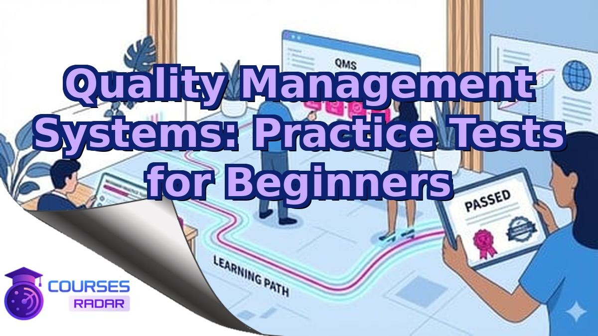 Quality Management Systems: Practice Tests for Beginners
