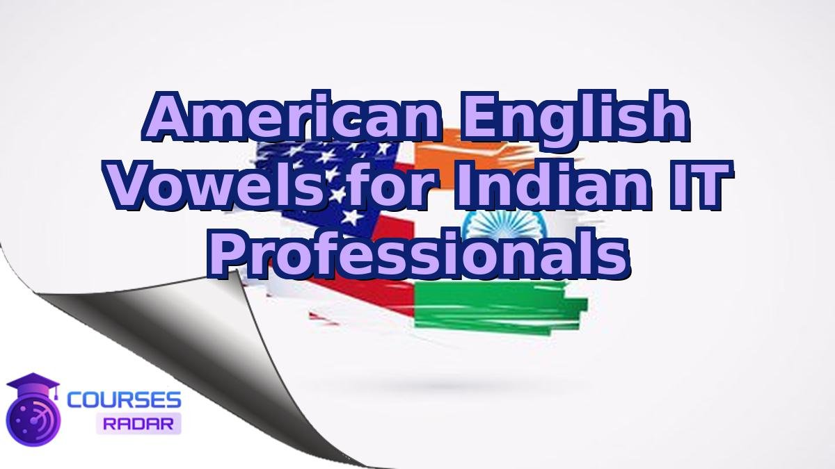 American English Vowels for Indian IT Professionals