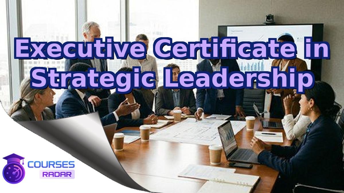 Executive Certificate in Strategic Leadership