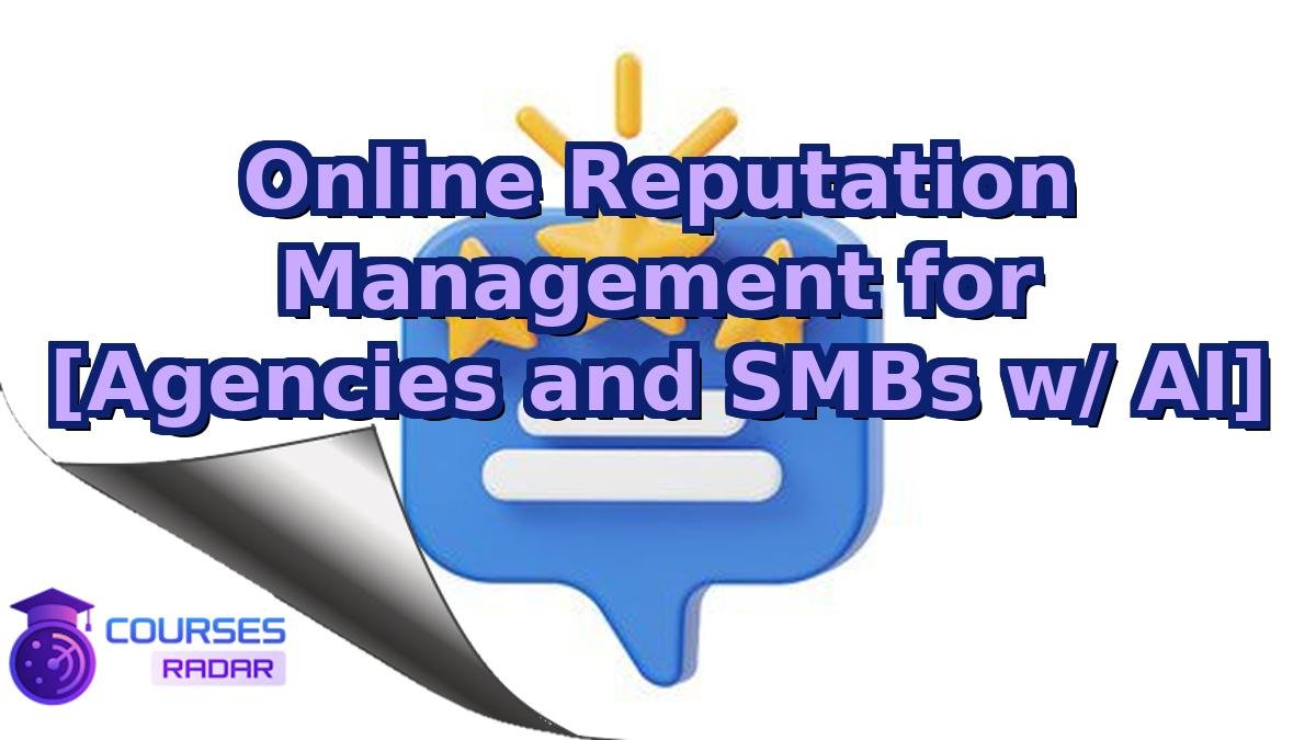 Online Reputation Management for [Agencies and SMBs w/ AI]
