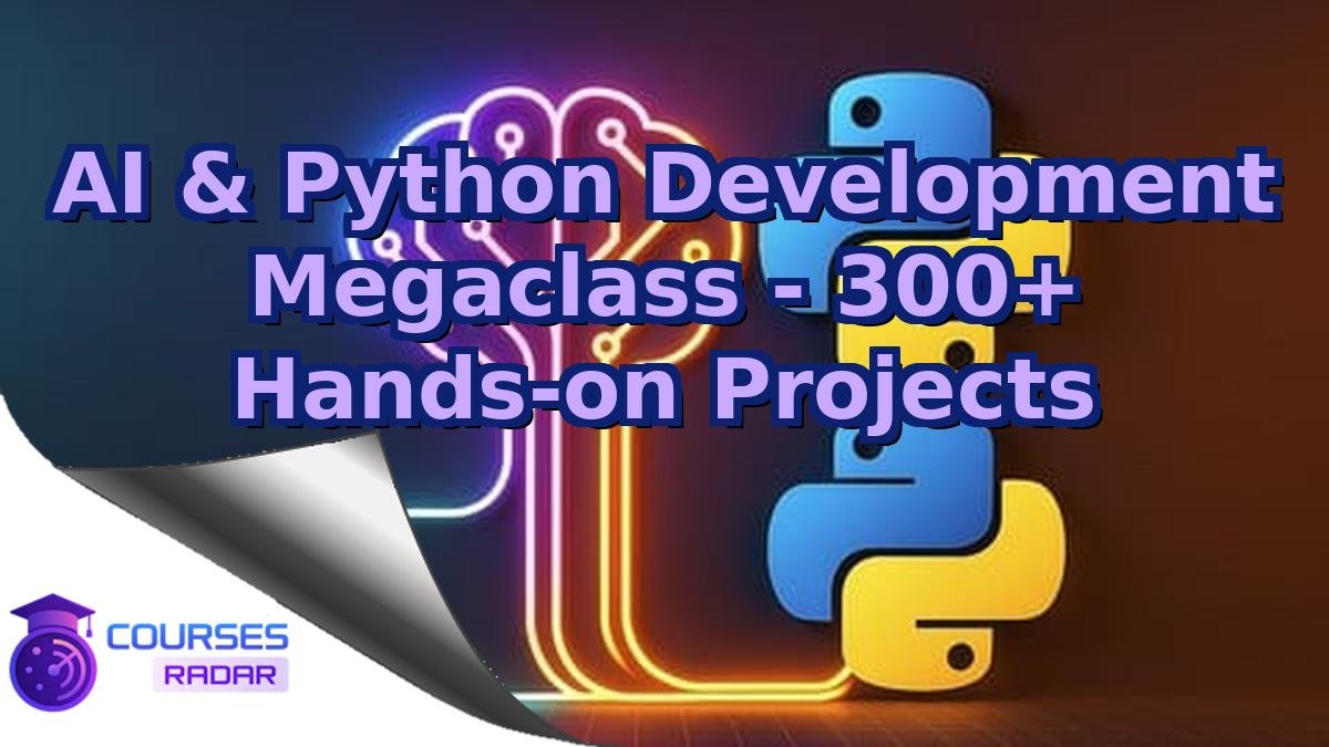 AI & Python Development Megaclass - 300+ Hands-on Projects
