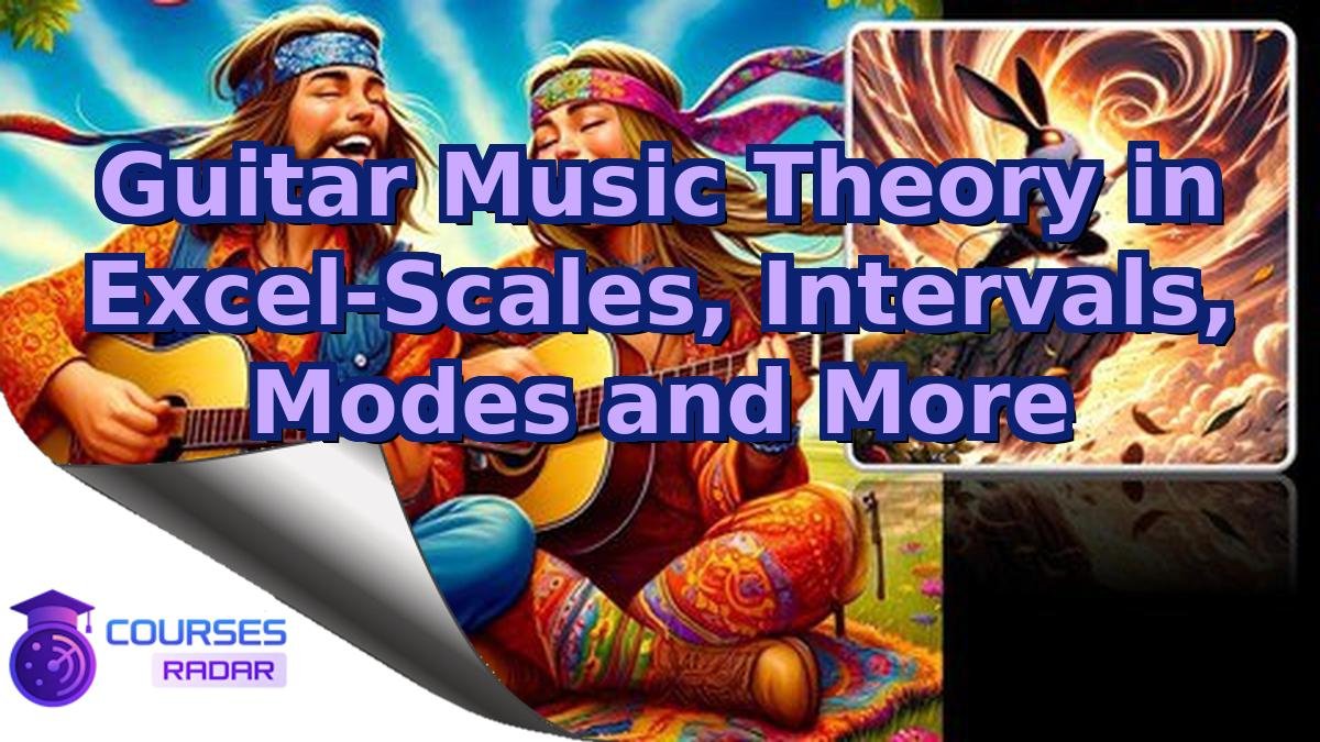 Guitar Music Theory in Excel-Scales, Intervals, Modes and More