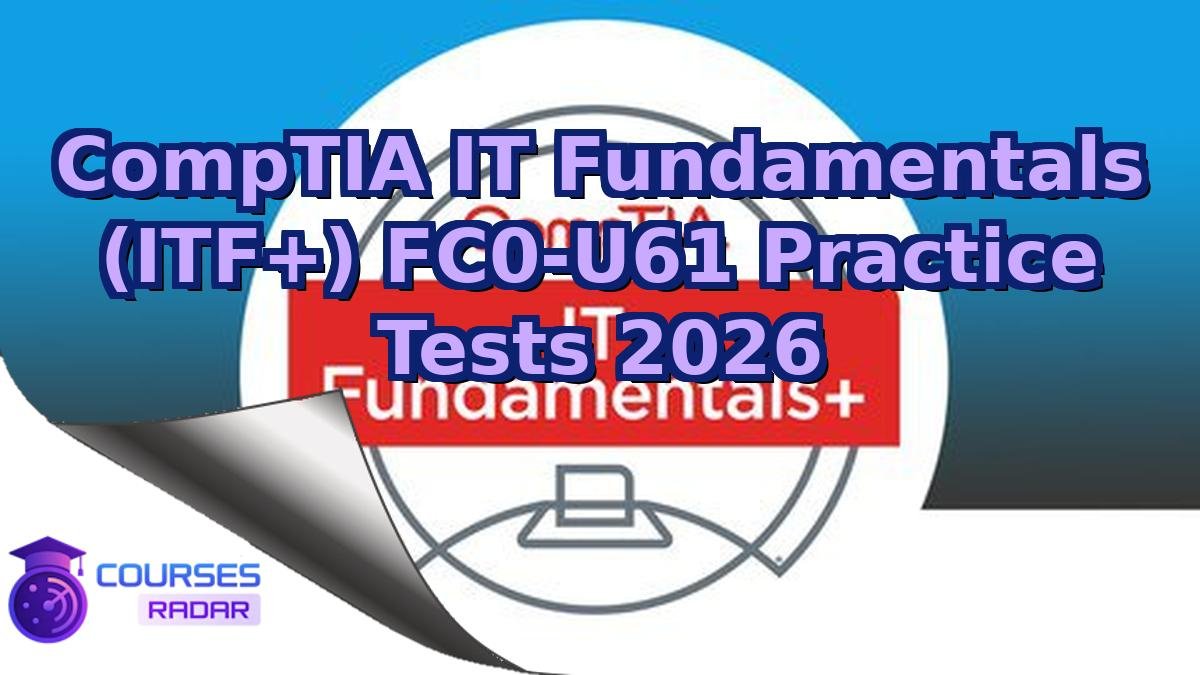 CompTIA IT Fundamentals (ITF+) FC0-U61 Practice Tests 2026