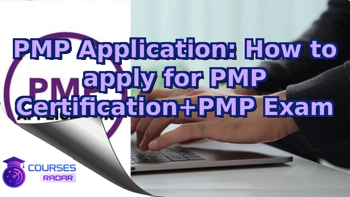 PMP Application: How to apply for PMP Certification+PMP Exam