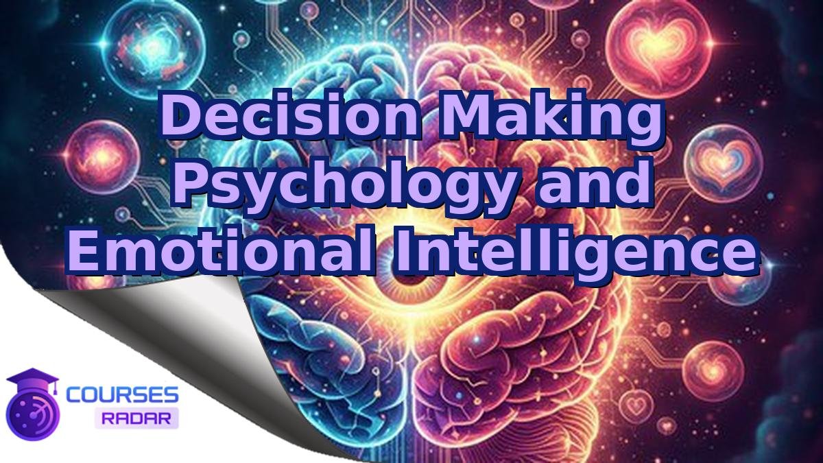 Decision Making Psychology and Emotional Intelligence