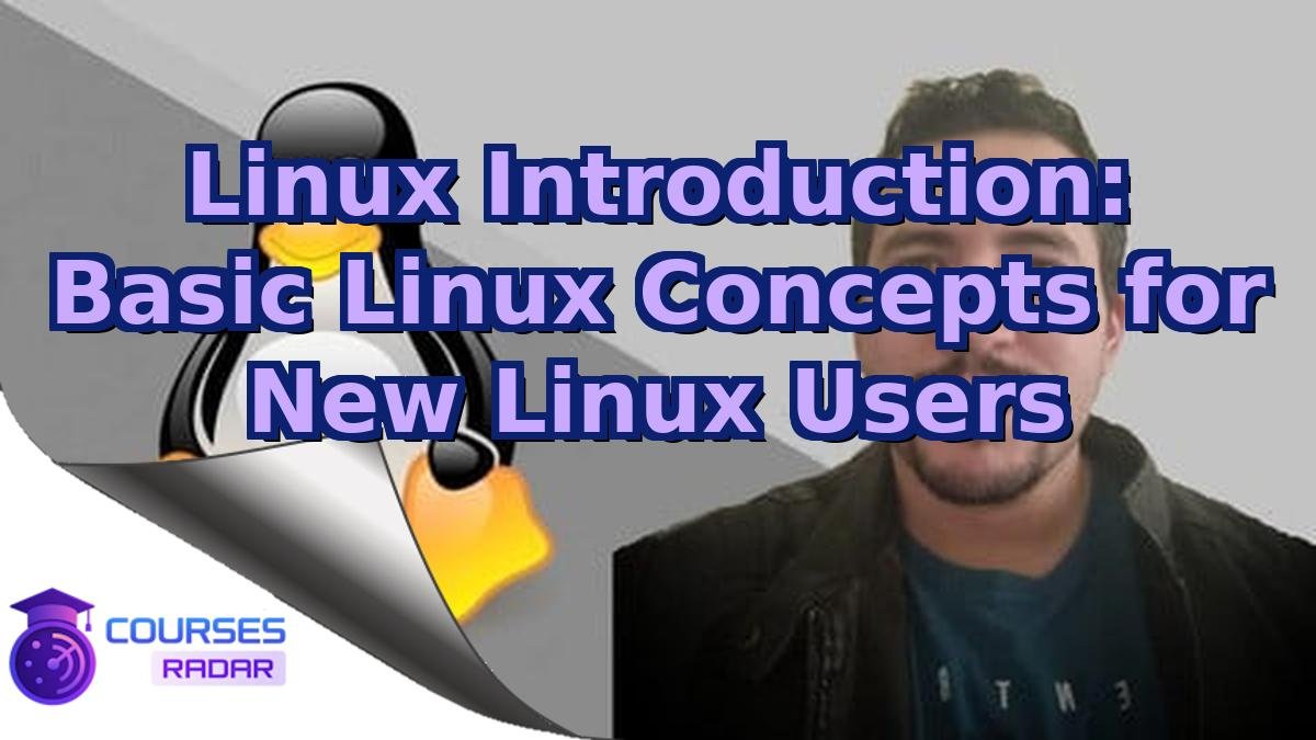 Linux Introduction: Basic Linux Concepts for New Linux Users