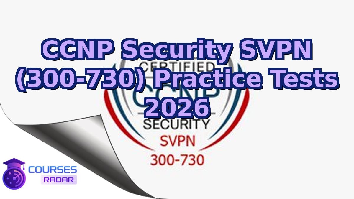 CCNP Security SVPN (300-730) Practice Tests 2026