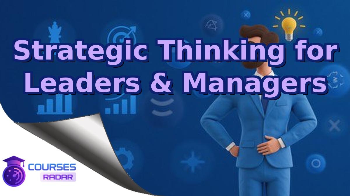 Strategic Thinking for Leaders & Managers