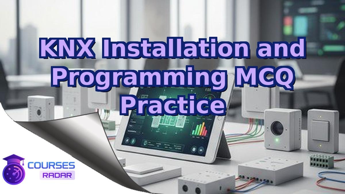 KNX Installation and Programming MCQ Practice